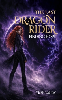 Paperback The Last Dragon Rider: Finding Hope Book