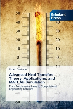 Paperback Advanced Heat Transfer: Theory, Applications, and MATLAB Simulation Book