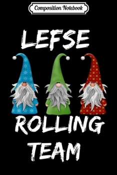 Composition Notebook: Lefse Making Rolling Team s Tomte Gnome Xmas Gift  Journal/Notebook Blank Lined Ruled 6x9 100 Pages