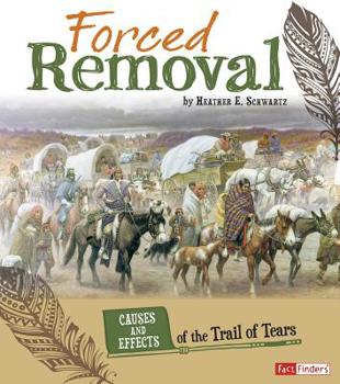 Paperback Forced Removal: Causes and Effects of the Trail of Tears Book