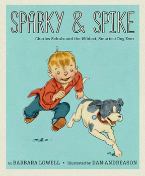 Hardcover Sparky & Spike: Charles Schulz and the Wildest, Smartest Dog Ever Book