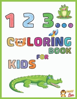 Paperback 123 coloring book for kids: Discover Animals and Numbers!! BIG and SIMPLE Images, Early Learning, Great Preschool and kindergarten, Ages 2-6 Book