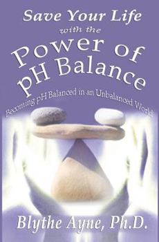 Save Your Life with the Power of pH Balance - Book #1 of the Save Your Life