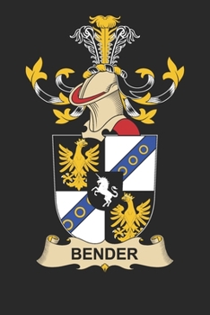 Bender: Bender Coat of Arms and Family Crest Notebook Journal (6 x 9 - 100 pages)