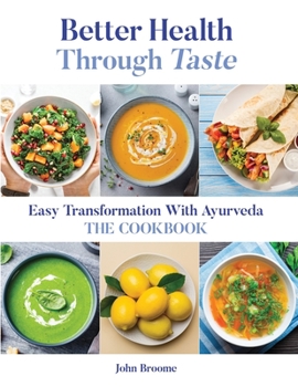 Paperback Better Health Through Taste: Easy Transformation with Ayurveda Book