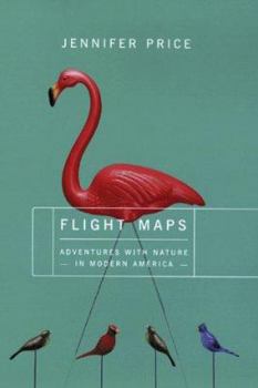 Hardcover Flight Maps: Adventures with Nature in Modern America Book