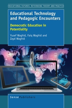 Hardcover Educational Technology and Pedagogic Encounters: Democratic Education in Potentiality Book