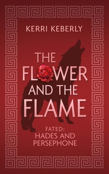 Paperback The Flower and the Flame: A Hades and Persephone Retelling Book