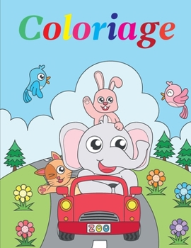 Paperback Coloriage: pour les tout-petits. À partir de 3 ans. Cahier coloriage pour les Enfants, garçons & filles, des beaux motifs animaux [French] Book