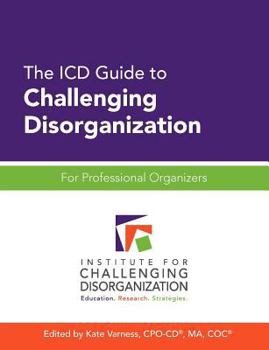 Paperback The ICD Guide to Challenging Disorganization: For Professional Organizers Book