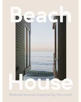 Hardcover Beach House: Relaxed Spaces Inspired by the Coast Book