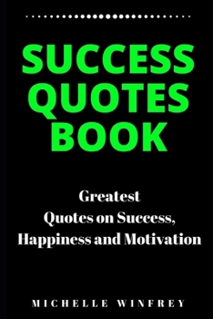 Paperback Success Quotes book: Greatest Quotes on Success, Happiness and Motivation Book