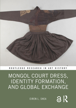Paperback Mongol Court Dress, Identity Formation, and Global Exchange Book