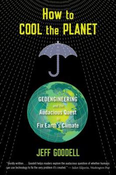 Paperback How to Cool the Planet: Geoengineering and the Audacious Quest to Fix Earth's Climate Book