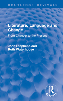 Hardcover Literature, Language and Change: From Chaucer to the Present Book