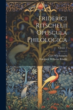 Paperback Friderici Ritschelii Opuscula Philologica; Volume 1 [Latin] Book