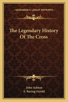 Paperback The Legendary History Of The Cross Book