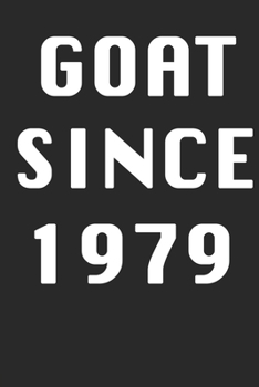 GOAT SINCE 1979  Notebook Birthday Gift: Lined Notebook / Journal Gift, 120 Pages, 6x9, Soft Cover, Matte Finish