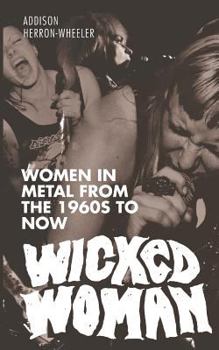 Paperback Wicked Woman: Women in Metal from the 1960s to Now Book