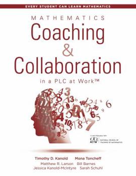 Paperback Mathematics Coaching and Collaboration in a PLC at Work(tm): (Leading Collaborative Learning and Teaching Teams in Math Education) Book