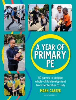 Paperback A Year of Primary PE: Over 100 games to support whole-child development for the entire school year Book