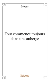 Paperback Tout commence toujours dans une auberge [French] Book