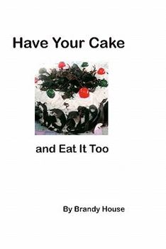 Paperback Have Your Cake: And Eat It Too! Book