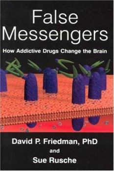 Paperback False Messengers: How Addictive Drugs Change the Brain Book