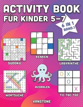 Paperback Activity Book für Kinder 5-7: 6 in 1 - Wortsuche, Sudoku, Ausmalen, Labyrinthe, KenKen & Tic Tac Toe (Band. 1) [German] Book