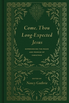 Hardcover Come, Thou Long-Expected Jesus: Experiencing the Peace and Promise of Christmas (Redesign) Book