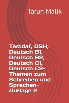 Paperback Testdaf, DSH, Deutsch B1, Deutsch B2, Deutsch C1, Deutsch C2- Themen zum Schreiben und Sprechen- Auflage 2: German B1, German B2, German C1, German C2 [German] Book