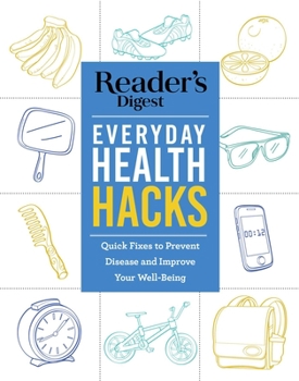 Paperback Reader's Digest Everyday Health Hacks: Quick Fixes to Prevent Disease and Improve Wellbeing Book