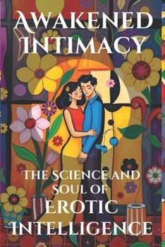 Paperback Awakened Intimacy: The Science and Soul of Erotic Intelligence Book