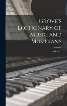 Hardcover Grove's Dictionary of Music and Musicians; Volume 2 Book