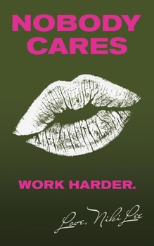 Paperback Nobody Cares: Work Harder. Love, Niki Lee Book