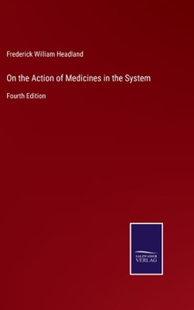 Hardcover On the Action of Medicines in the System: Fourth Edition Book