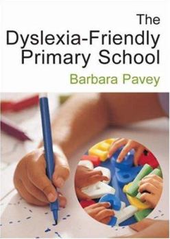 Paperback The Dyslexia-Friendly Primary School: A Practical Guide for Teachers Book