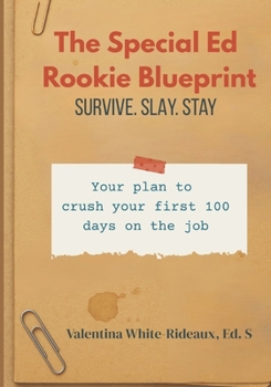 Paperback The Special Ed. Rookie Blueprint: Survive. Slay. Stay Book