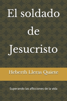 Paperback El soldado de Jesucristo: Superando las aflicciones de la vida [Spanish] Book