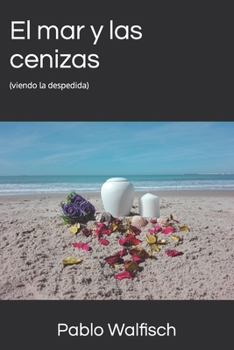 Paperback El mar y las cenizas: (viendo la despedida) [Spanish] Book