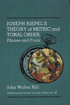 Joseph Riepel's Theory of Metric and Tonal Order:  Phrase and Form