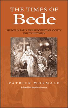 Hardcover The Times of Bede: Studies in Early English Christian Society and Its Historian Book