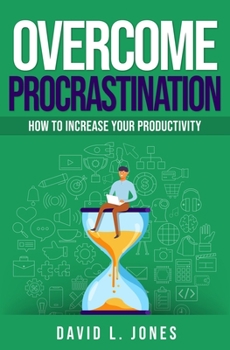 Paperback Overcome Procrastination: How to Increase Your Productivity Book