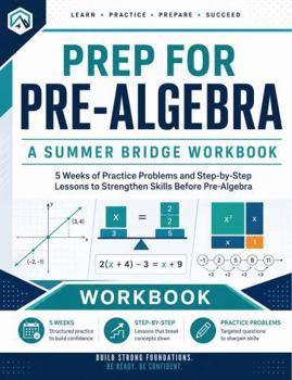 Paperback Prep For Pre-Algebra Workbook | A Summer Bridge Workbook: 5 Weeks of Practice Problems and Step-by-Step Lessons to Strengthen Skills before Pre-Algebra (Prep Math Workbook by Sam) Book