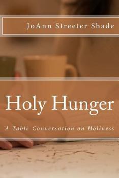 Paperback Holy Hunger: A Table Conversation on Holiness Book