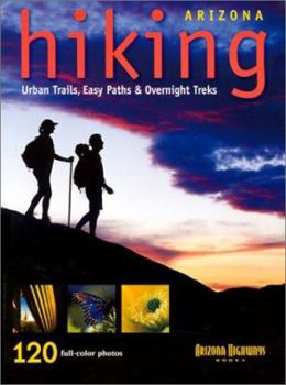 Paperback Arizona Hiking: Urban Trails, Easy Paths & Overnight Treks Book