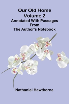 Paperback Our Old Home (Volume 2); Annotated with Passages from the Author's Notebook Book