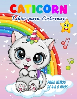 Caticorn Libro para Colorear: Para ni�os de 4 a 8 a�os, 45 ilustraciones �nicas para colorear, libro de gatos perfecto para ni�os y ni�as. Maravilloso libro para colorear de gatos para ni�os y j�venes