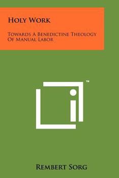 Paperback Holy Work: Towards A Benedictine Theology Of Manual Labor Book