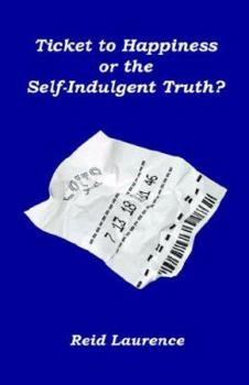 Paperback Ticket to Happiness or the Self-Indulgent Truth? Book